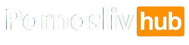Pornoslivhub